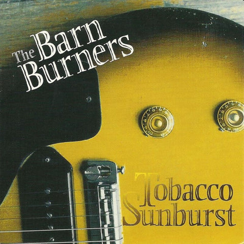 Barn Burners - Tobacco Sunburst - Cd