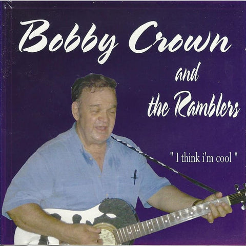 Bobby Crown And The Ramblers - I Think Im Cool - CD