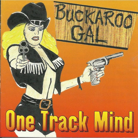 Buckaroo Gal - One Track Mind - Cd