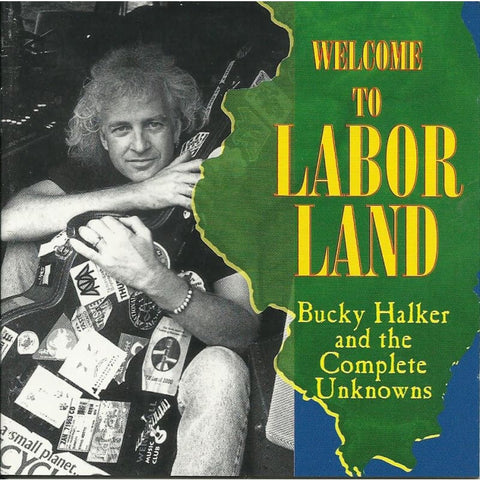 Bucky Halker And The Complete Unknowns - Welcome To Labour Land - Cd