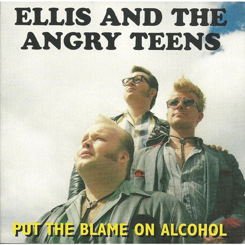 Ellis And The Angry Teens - Put The Blame On Alcohol - CD