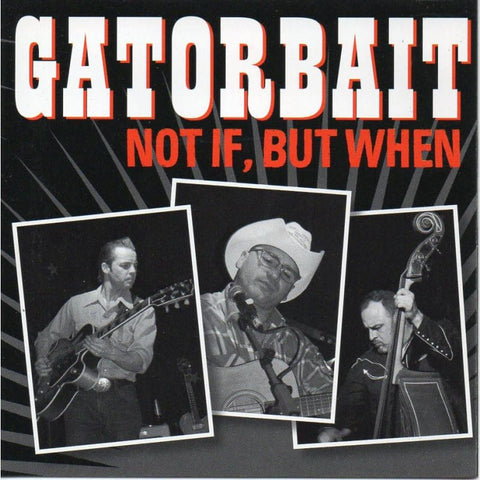 Gator Bait - Not If But When - Cd