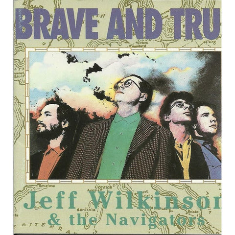 Jeff Wilkinson & The Navigators - Brave & True - Cd