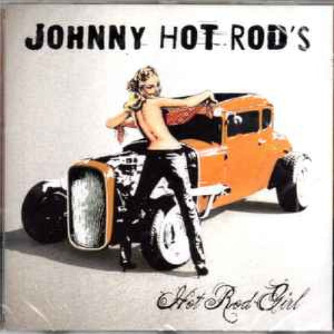 Johnny Hot Rod’s ‎– Hot Rod Girl CD - CD