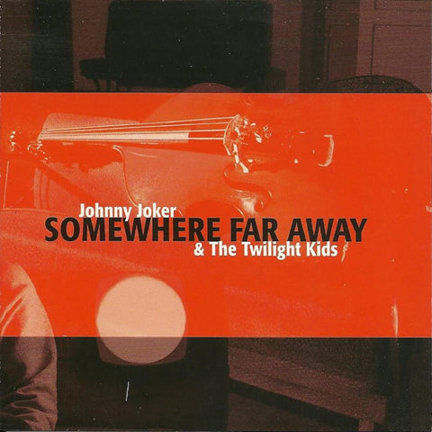 Johnny Joker And The Twilight Kids - Somewhere Far Away - Cd