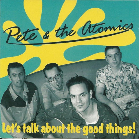 Pete & The Atomics - Lets Talk About The Good Things - Cd