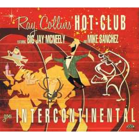 Ray Collins’ Hot Club Featuring Big Jay McNeely And Mike Sanchez – Goes Intercontinental CD - CD