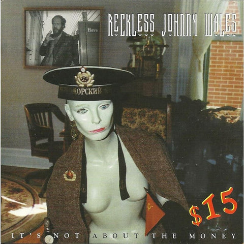 Reckless Johnny Wales - Its Not About The Money - Cd