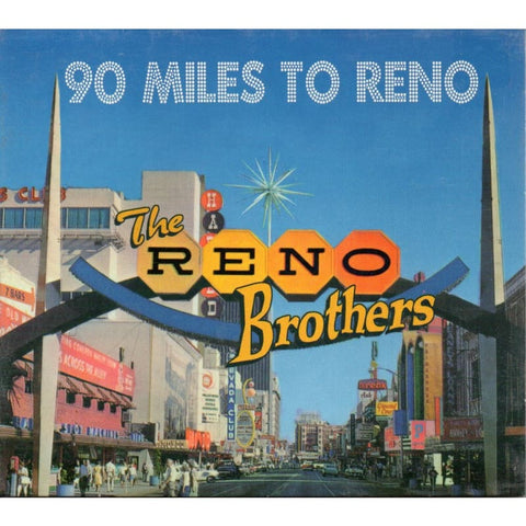 Reno Brothers - 90 Miles To Reno - Digi-Pack