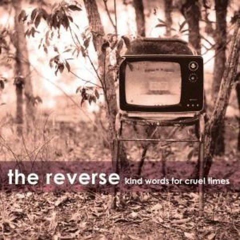 Reverse - Kind Words For Cruel Times - Cd