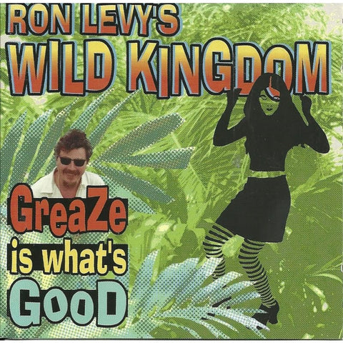 Ron Leveys Wild Kingdom - Greaze Is Whats Good - Cd