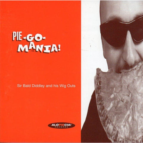 Sir Bald Diddley & His Wig-Outs - Pie-Go-Mania - Cd