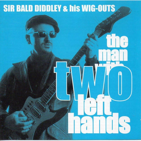 Sir Bald Diddy & His Wig Outs - The Man With Two Left Hands - Cd