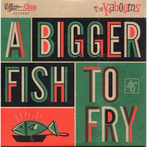 The Kabooms - A Bigger Fish To Fry - Vinyl 45 Rpm - Vinyl