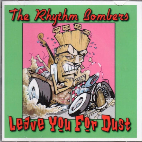 The Rhythm Bombers - Leave You For Dust - CD