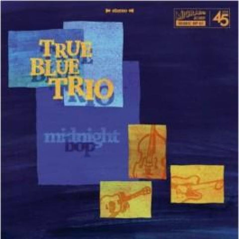 True Blue Trio - Midnight Bop 7 Inch Vinyl 45 Rpm - Vinyl