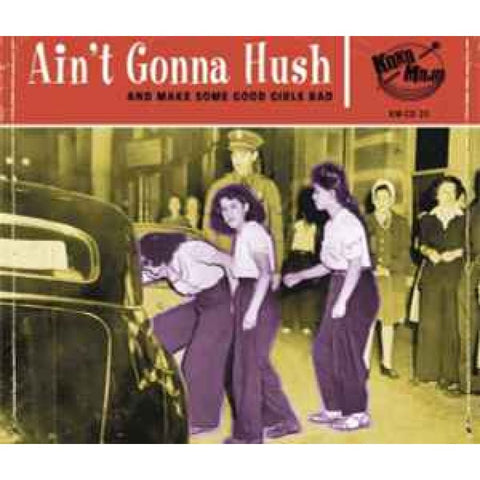 Various ‎– Ain’t Gonna Hush (And Make Some Good Girls Bad) CD - CD