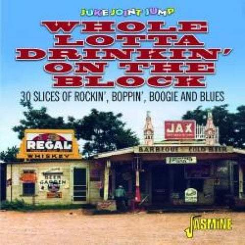 VARIOUS ARTISTS - JUKE JOINT JUMP - WHOLE LOTTA DRINKIN’ ON THE BLOCK - 30 SLICES OF ROCKIN’ BOPPIN’ BOOGIE AND BLUES CD - CD