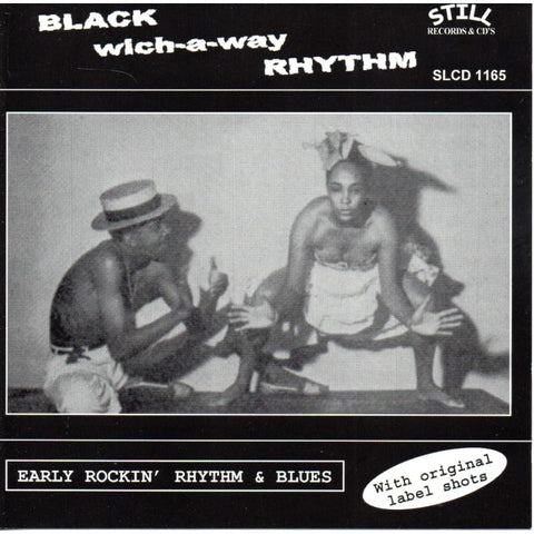 Various - Black Wich-a-Way Rhythm - Early Rockin Rhythm & Blues CD - CD