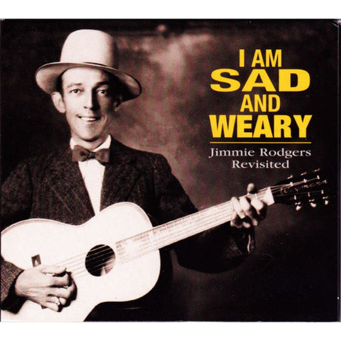 Various ‎– I Am Sad And Weary - Jimmie Rodgers Revisited CD - Digi-Pack