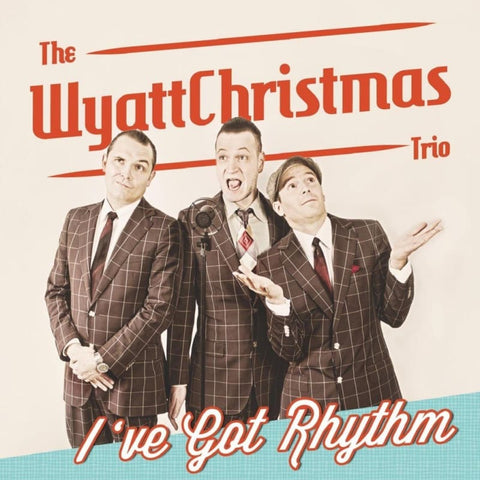 Wyatt Christmas Trio - Ive Got Rhythm - CD