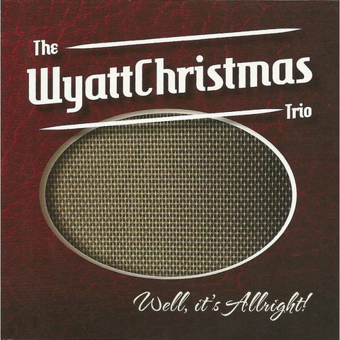 Wyatt Christmas Trio - Well Its Allright - CD